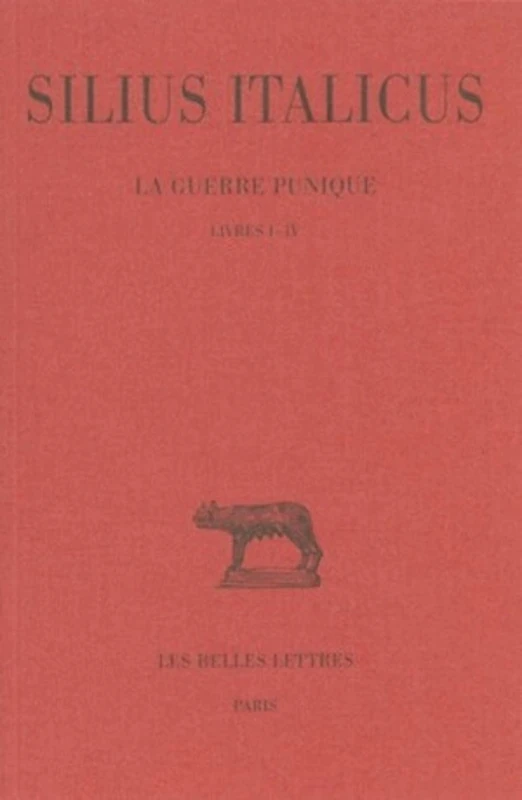 Silius Italicus, La Guerre Punique: Tome I: Livres I-IV: 241 (Collection Des Universites De France Serie Latine)