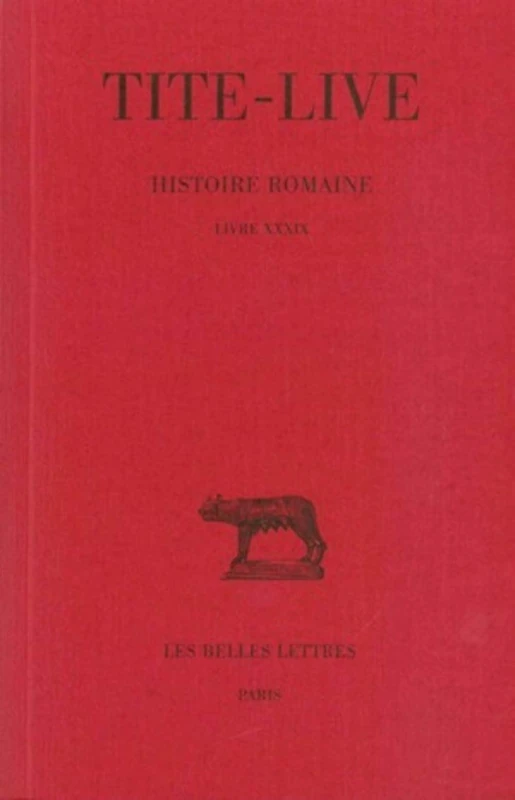 Tite-Live, Histoire Romaine: Tome XXIX: Livre XXXIX: 314 (Collection Des Universites De France Serie Latine)