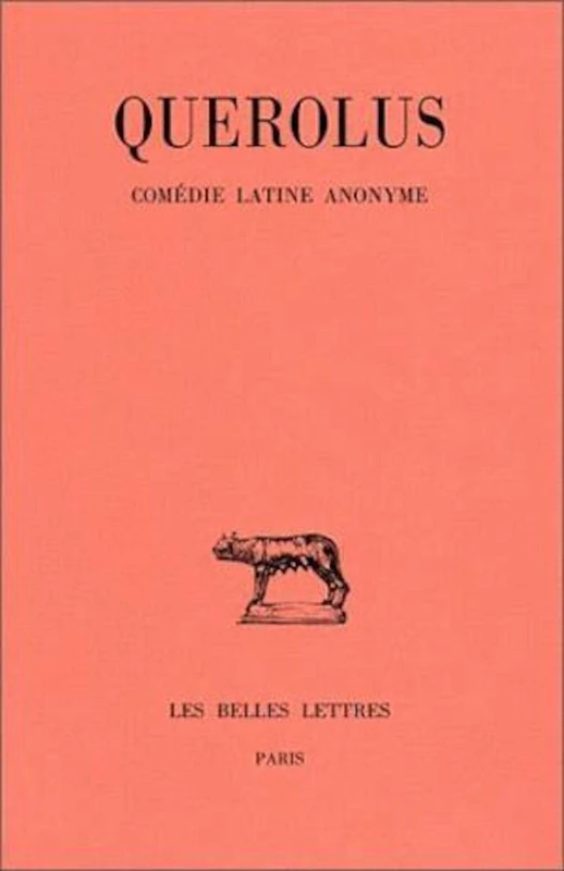 Querolus, Comedie Latine Anonyme. Le Grincheux (Comedie de la Petite Marmite: 319 (Collection Des Universites de France)