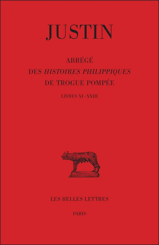 Justin, Abrege Des Histoires Philippiques de Trogue Pompee: Tome II: Livres XI - XXIII: 418 (Bude Justin)