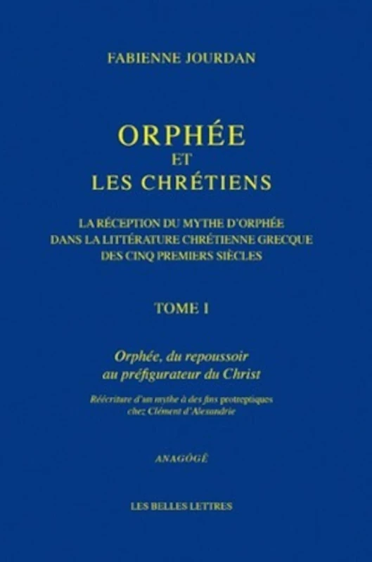 Orphee Et Les Chretiens, La Reception Du Mythe D'orphee Dans La Litterature Chretienne Grecque Des Cinq Premiers Siecles: I. Orphee, Du Repoussoir Au Prefigurateur Du Christ: 4 (Anagoge) - Image 1