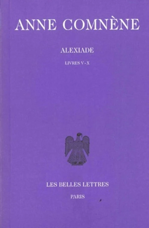 Anne Comnene, Alexiade: Tome II: Livres V-X.: 2 (Collection Byzantine)