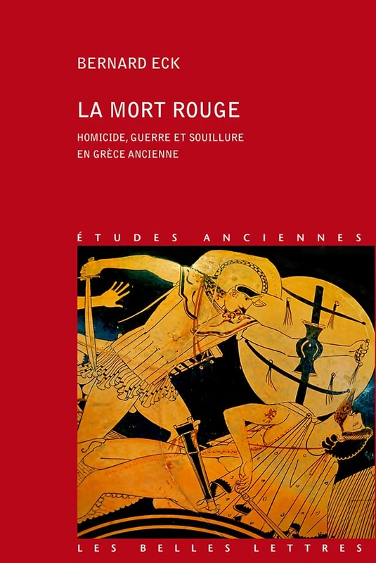 La Mort Rouge: Homicide, guerre et souillure en Grece ancienne: 145 (Collection D'etudes Anciennes) - Image 1