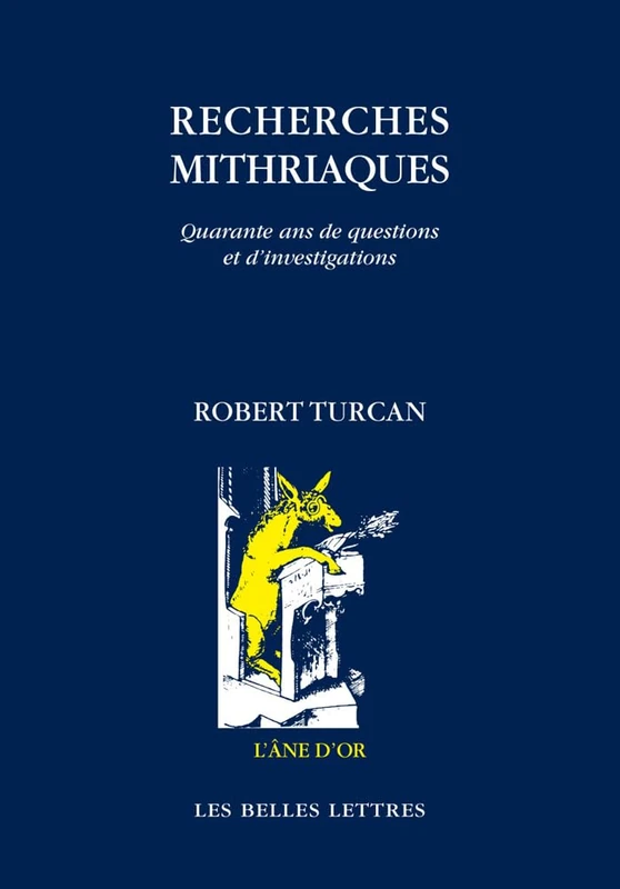 Recherches Mithriaques: Quarante ans de questions et d'investigations (L'ane D'or)