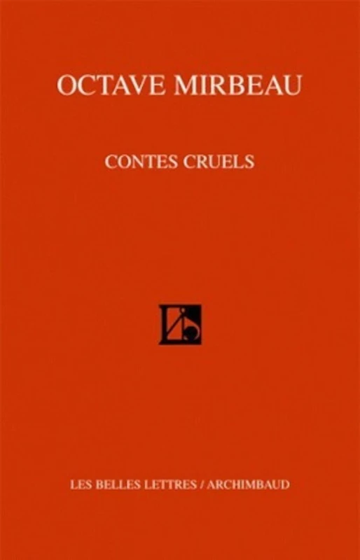 Contes Cruels (Romans, Essais, Poesie, Documents)