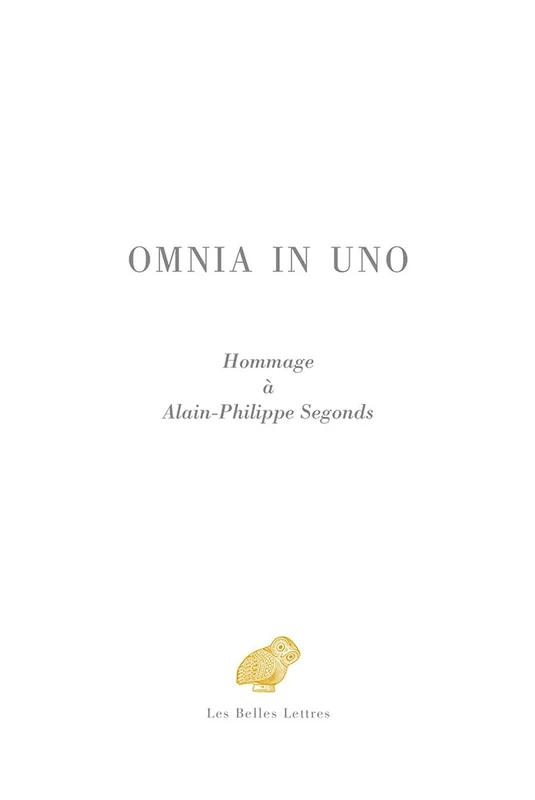 Omnia in Uno: Hommage a Alain-Philippe Segonds (Romans, Essais, Poesie, Documents) - Image 1
