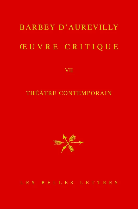 Jules Amedee Barbey d'Aurevilly, Oeuvre Critique VII: Theatre Contemporain.: 7 (Barbey D'Aurevilly / Oeuvres Critiques Completes)