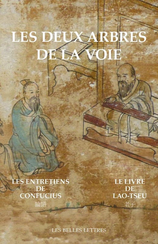 Les Deux Arbres de la Voie: Le Livre de Lao-Tseu / Les Entretiens de Confucius: 27 (Bibliotheque Chinoise)