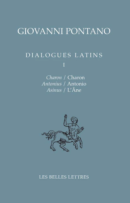 Dialogues Latins Tome I: Charon - Antonio - l'Ane: 41 (Bibliotheque Italienne)