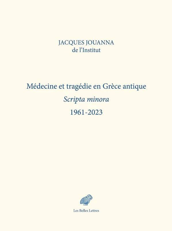 Medecine Et Tragedie En Grece Antique: Scripta Minora 1961-2023