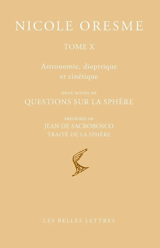 Oeuvres Choisies. Tome X: Astronomie 1: Deux Series de Questions Sur La Sphere, Precedees de Jean de Sacrobosco, Traite de la Sphere (Bibliotheque Scolastique)