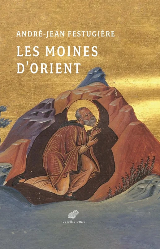 Les Moines d'Orient: Vies des moines d’Orient présentées et traduites du grec
