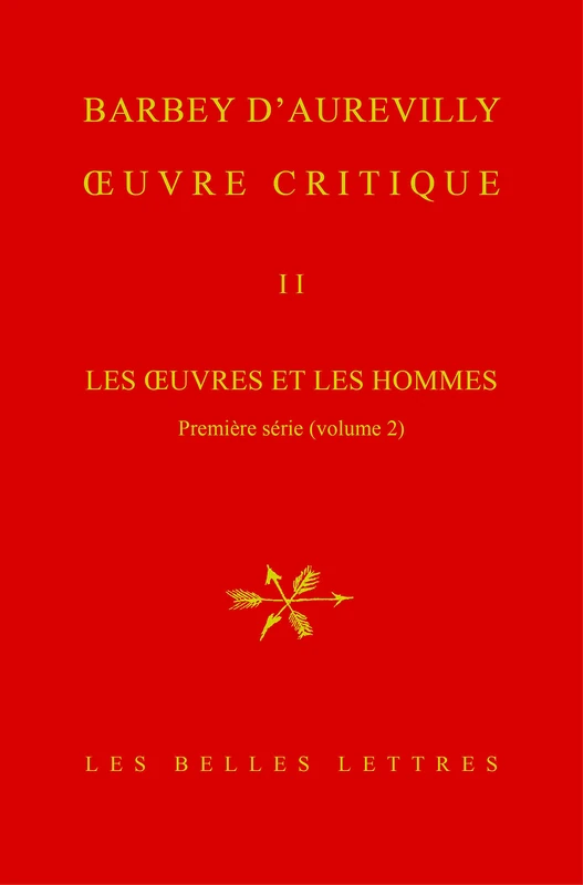 Oeuvre Critique, Tome II: Les Oeuvres Et Les Hommes.Premiere Serie (Volume 2) (Barbey D'Aurevilly / Oeuvres Critiques Completes)