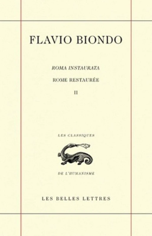 Flavio Biondo. Rome Restauree, Livre II: Tome 2, Livres 2 et 3: 38 (Les Classiques de L'Humanisme)