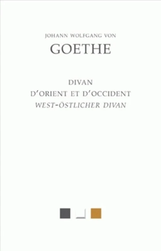 Johann Wolfgang Von Goethe: Le Divan d'Orient Et d'Occident (West-Ostlicher Divan): 4 (Bibliotheque Allemande)