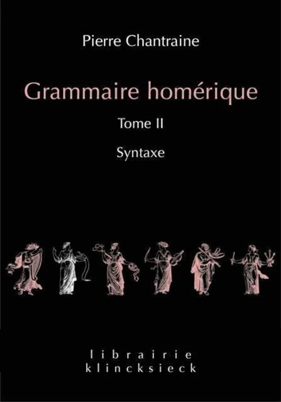 Grammaire Homerique: Syntaxe: 24 (Librairie Klincksieck - Serie Linguistique)