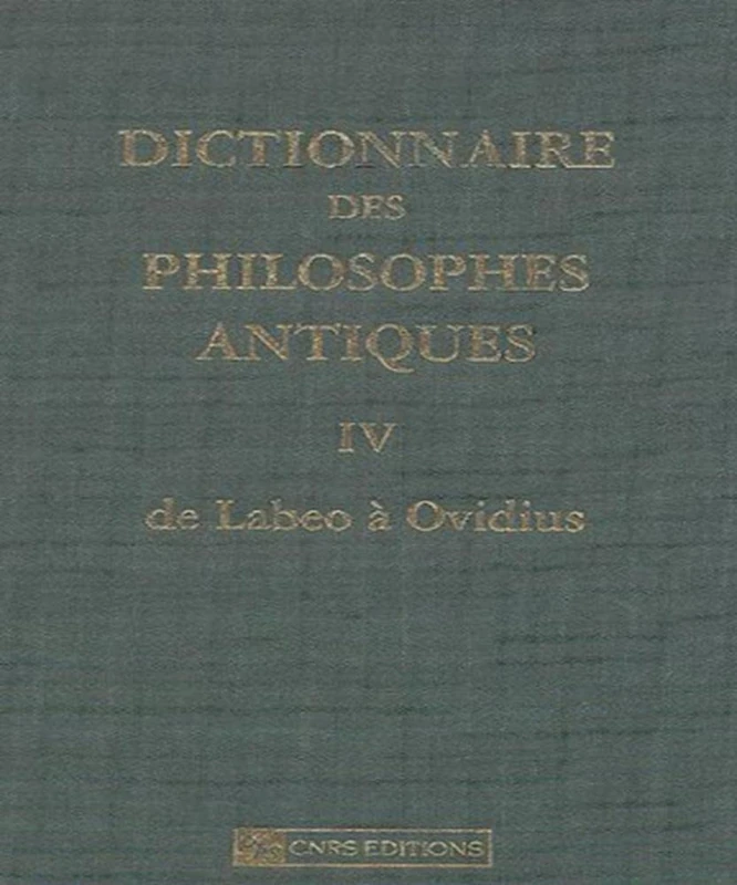 Dictionnaire des philosophes antiques IV De Labeo a Ovidius: Volume 4, De Labeo à Ovidius