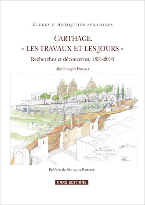 Carthage. « Les travaux et les jours » - Recherches et découvertes, 1831-2016