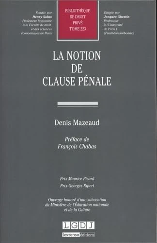la notion de clause pénale: PRIX MAURICE PICARDPRIX GEORGES RIPERTOUVRAGE HONORÉ D'UNE SUBVENTION DU MINISTÈ (223)