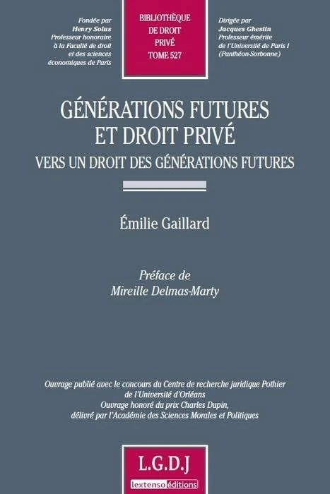 générations futures et droit privé - vers un droit des générations futures: OUVRAGE PUBLIÉ AVEC LE CONCOURS DU CENTRE DE RECHERCHE JURIDIQUE POTHIER DE L'UN (527)