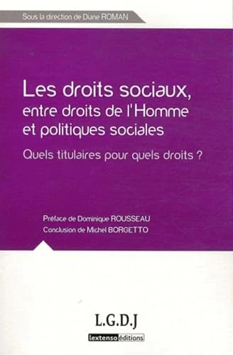 les droits sociaux, entre droits de l'homme et politiques sociales - quels titul: SOUS LA DIRECTION DE DIANE ROMAN