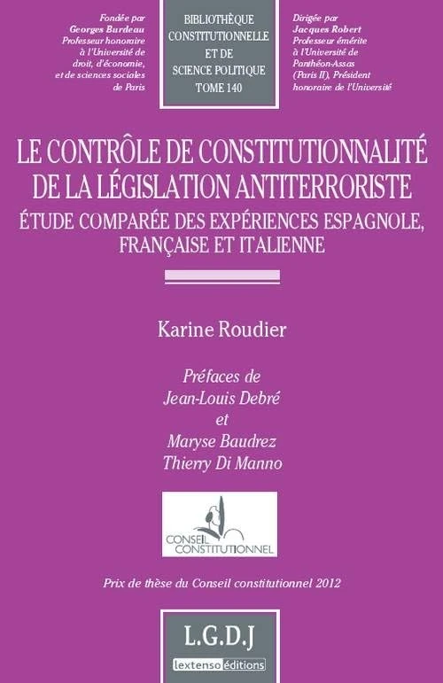le contrôle de constitutionnalité de la législation anti-terroriste: ETUDE COMPARÉE DES EXPÉRIENCES ESPAGNOLE, FRANÇAISE (140)