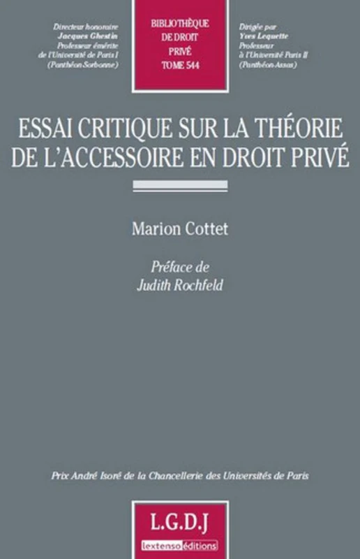 essai critique sur la théorie de l'accessoire en droit privé: PRIX ANDRÉ ISORÉ DE LA CHANCELLERIE DES UNIVERSITÉS DE PARIS (544)