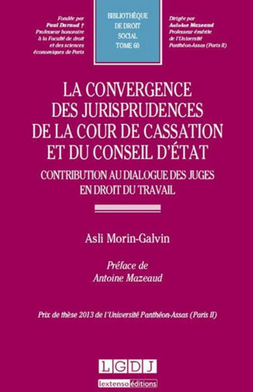 la convergence des jurisprudences de la cour de cassation et du conseil d'état: PRIX DE THÈSE 2013 DE L'UNIVERSITÉ PANTHÉON-ASSAS (PARIS II) (60)