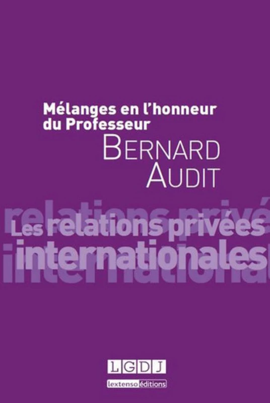 mélanges en l'honneur du professeur bernard audit: LES RELATIONS PRIVÉES INTERNATIONALES
