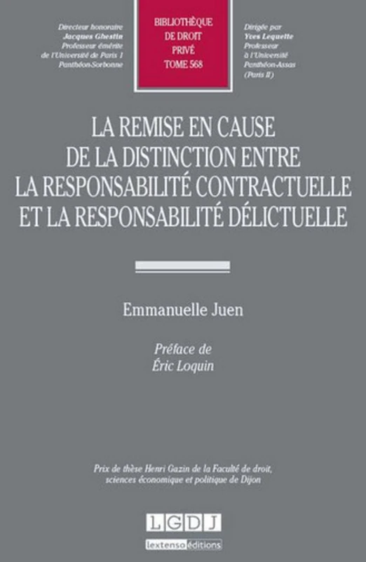 LA REMISE EN CAUSE DE LA DISTINCTION ENTRE LA RESPONSABILITÉ CONTRACTUELLE ET LA: PRIX DE THÈSE HENRI GAZIN DE LA FACULTÉ DE DROIT, SCIENCES ÉCONOMIQUE ET POLITIQ (568)