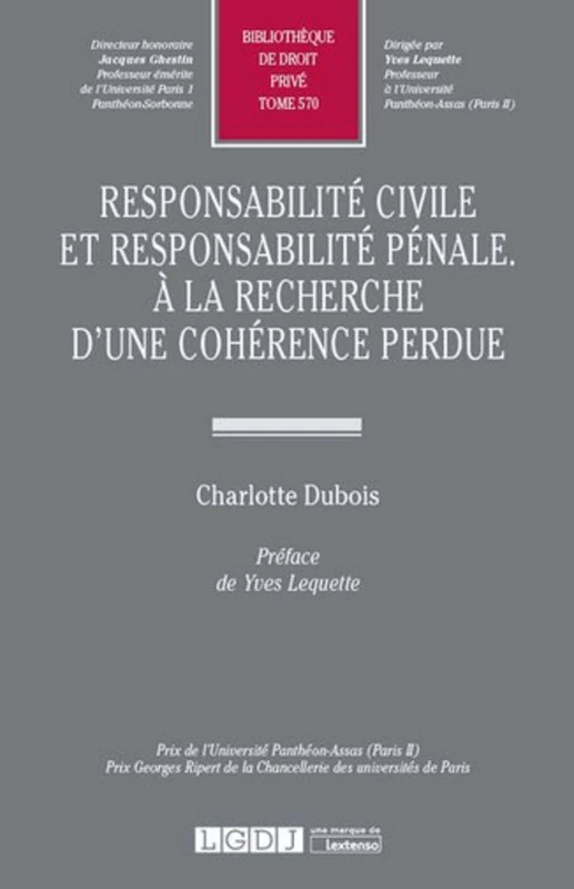 RESPONSABILITÉ CIVILE ET RESPONSABILITÉ PÉNALE. À LA RECHERCHE D'UNE COHÉRENCE P: PRIX DE L'UNIVERSITÉ PANTHÉON-ASSAS (PARIS II)PRIX GEORGES RIPERT DE LA CHANCELL (570)