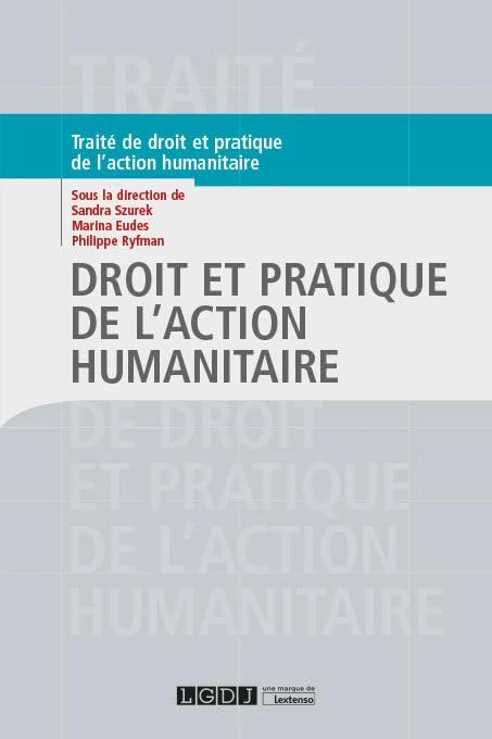 Droit et pratique de l'action humanitaire (2019)