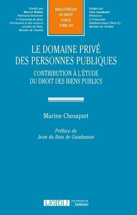 le domaine privé des personnes publiques: CONTRIBUTION À L'ÉTUDE DU DROIT DES BIENS PUBLICS (295)