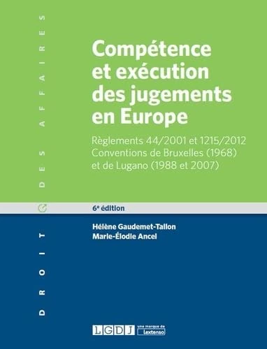 COMPETENCE ET EXECUTION DES JUGEMENTS EN EUROPE 6E ED: Matières civile et commerciale