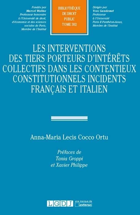 INTERVENTIONS DES TIERS PORTEURS D INTERETS COLLECTIFS DANS CONTENTIEUX CONSTIT.: ETUDE SUR ELARGISSEMENT DU DEBAT CONTRADICTOIRE DANS CONTENTIEUX CONSTIT.CONCRET (302)