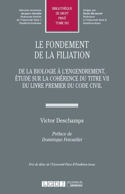 LE FONDEMENT DE LA FILIATION. DE LA BIOLOGIE A L ENGENDREMENT: ETUDE SUR LA COHERENCE DU TITRE VII DU LIVRE PREMIER DU CODE CIVIL (592) - Image 1