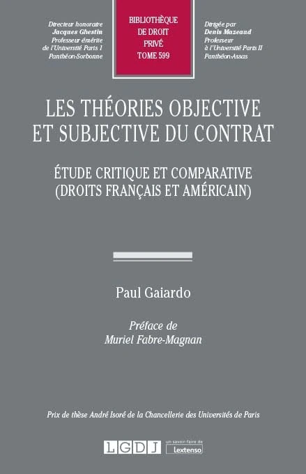 Les théories objective et subjective du contrat: Étude critique et comparative (droits français et américain) (Tome 599)
