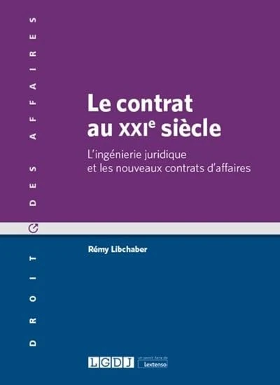 Le contrat au XXIe siècle: L'ingénierie juridique et les nouveaux contrats d'affaires (2020)