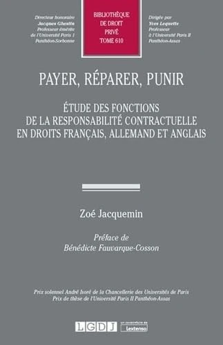 Payer, réparer, punir: Étude des fonctions de la responsabilité contractuelle en droits français, allemand et anglais (Tome 610)