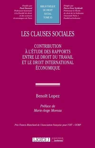 Les clauses sociales: Contribution à l'étude des rapports entre le droit du travail et le droit international économique (Tome 83)