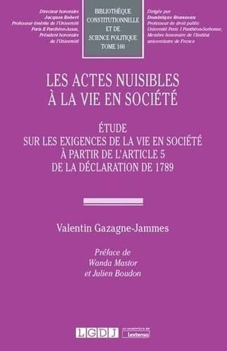 Les actes nuisibles à la vie en société: Étude sur les exigences de la vie en société à partir de l'article 5 de la déclaration de 1789 (Tome 160)
