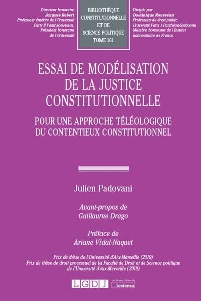 Essai de modélisation de la justice constitutionnelle: Pour une approche téléologique du contentieux constitutionnel (Tome 161)