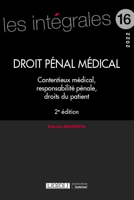 Droit pénal médical: Contentieux médical, responsabilité pénale, droits du patient (2022) (Volume 16)