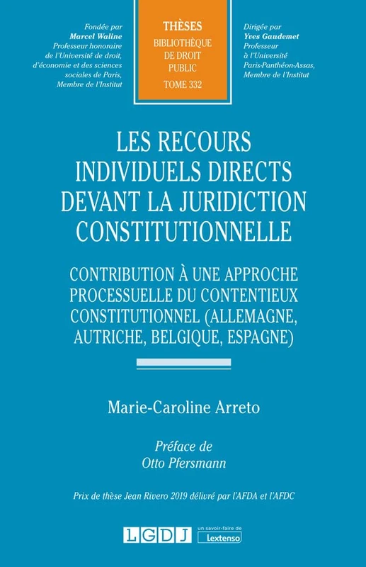 Les recours individuels directs devant la juridiction constitutionnelle: Contribution à une approche processuelle du contentieux constitutionnel (Allemagne, Autriche, Belgique, Espagne) (Tome 332)