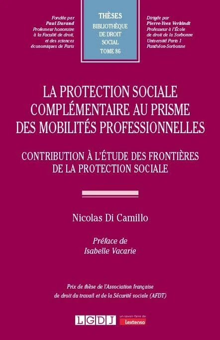 La protection sociale complémentaire au prisme des mobilités professionnelles: Contribution à l'étude des frontières de la protection sociale (Tome 86)