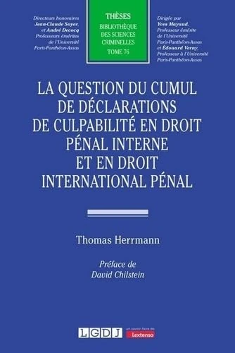 La question du cumul de déclarations de culpabilité en droit pénal interne et en droit international pénal (76)