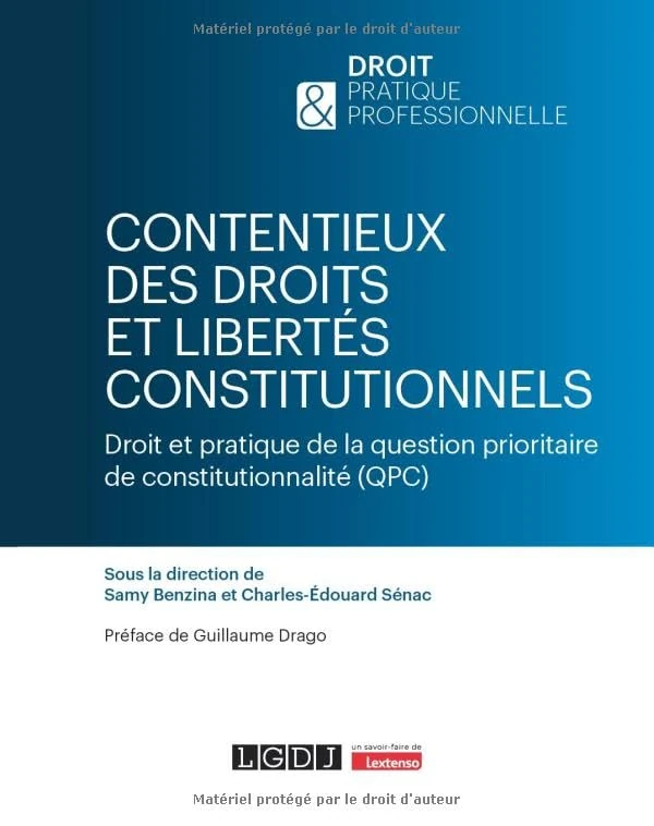 Contentieux des droits et libertés constitutionnels: Droit et pratique de la question prioritaire de constitutionnalité (QPC)