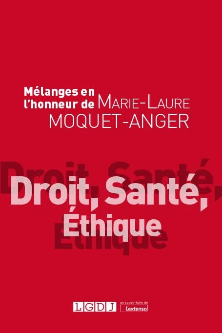 Mélanges en l'honneur de Marie-Laure Moquet-Anger: Droit, Santé, Éthique