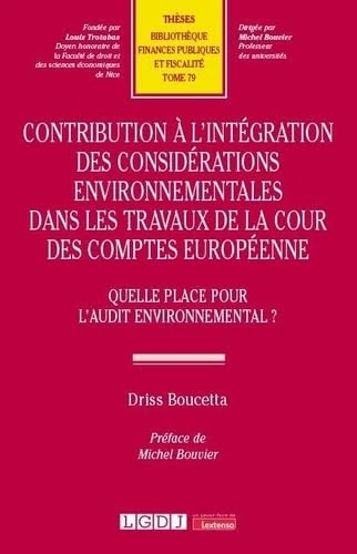 Contribution à l'intégration des considérations environnementales dans les travaux de la Cour des comptes européenne: Quelle place pour l'audit environnemental ? (79)