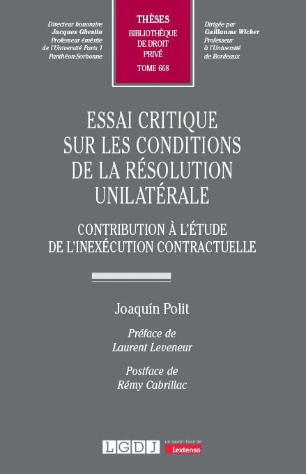 Essai critique sur les conditions de la résolution unilatérale: Contribution à l'étude de l'inexécution contractuelle (668)